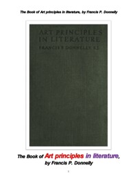 문학에서의 예술 기술 원칙들 (The Book of Art principles in literature, by Francis P. Donnelly) 커버