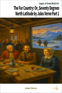 The Fur Country: Or, Seventy Degrees North Latitude by Jules Verne Part 1 커버